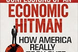 Book Review: The Confession of the Economic Hitman by John Perkins