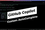 GitHub Copilot Custom AutoComplete