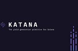 Introducing Katana