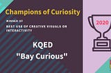 Champions of Curiosity Awards 2020: Best Use of Creative Visuals or Interactivity