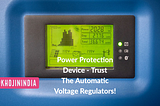 Power Protection Device — Trust The Automatic Voltage Regulators! sorce- khojinindia.com BLOG