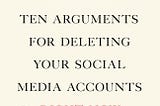 Jaron Lanier’s Ten Arguments for Deleting Your Social Media Accounts Right Now