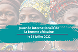 Journée internationale de la femme africaine : 60 ans déja
