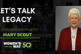Let’s Talk Legacy: A Conversation With Mary Scout