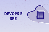 Conceitos de DevOps e SRE