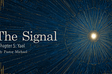 The Signal Part 5: Yael