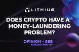 Does Crypto Have a Money-Laundering Problem?
