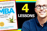 The Personal MBA Summary (Josh Kaufman) — 4 Lessons you MUST KNOW