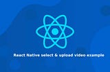 React Native upload video example