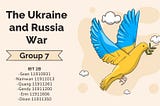 The Ukraine and Russia War- Group7