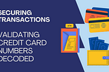 Securing Transactions: Validating Credit Card Numbers Decoded #TechTalk
