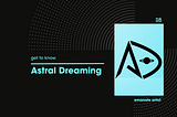 Get To Know: Astral Dreaming