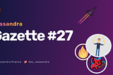 Kassandra Gazette #27 — A Sprint of Innovation and Achievements