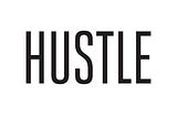 Hustle! Nope, I’m Good.