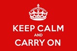 A red background with a white crown and white letters saying “Keep Calm and Carry On”.