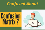 Confusion Matrix ,its Error and how it helps in cyber crime cases