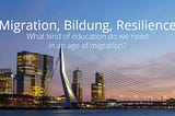 Migration, Bildung, Resilience