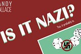 An imitation of the YAHTZEE board game, we have a red background with IS IT NAZI? (yes it probably is), Brandy’s logo in the top left, and dice and an anti-nazi sign in green on the bottom right