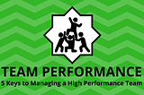 Team Performance: 5 Keys to Manage a High Performance Team