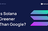 Сеть Solana экологичнее Google？