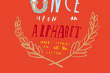 Once Upon An Alphabet!