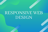 Responsive Web Design