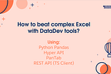 How to beat complex Excel files with Tableau DataDev tools
