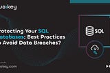 Avoid Data Breaches with DuoKey and EKM for SQL