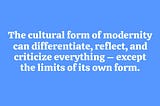 end of the cultural form of modernity
