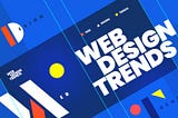 Web Design Trends | You Need to Know in 2023!
