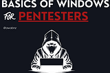 BASICS OF WINDOWS FOR PENTESTERS — Offensive Security unfolded