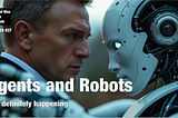 Agents and Robots: It is definitely happening