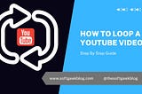 How to Loop a Video on YouTube? Step by step guide