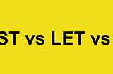Const vs Let vs Var in Javascript. Which One Should You Use?