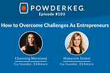 How to Overcome Challenges As Entrepreneurs with Channing Moreland and Makenzie Stokel of EVAmore