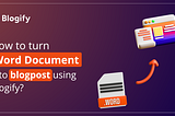 How to Turn Word Document into Blogpost Using Blogify?