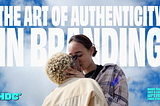Would You Date Your Brand? The Art of Authenticity in Branding.