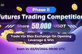 Blex Futures Trading Competition Phase II , Share 50,000 in USDT