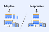 Adaptive vs. Responsive Design: Which Fits Your Website?