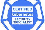How to pass CKS — Kubernetes Security Specialist exam. Part 2