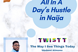 All In A Day’s Hustle in Naija