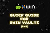 Quick Guide for xWin vaults[BNB]