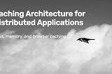 Caching Architecture for Distributed Applications
