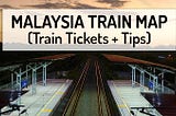 Map of Malaysian Railways: Stations, Network