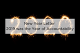 New Year Letter — 2019 was the Year of Accountability