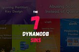 The 7 DynamoDB Sins