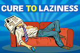 10 Tested Ways To Stop Being Lazy