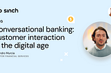 Conversational Banking: Customer Interaction in the Digital Age