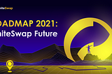 WhiteSwap Roadmap 2021