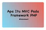 Apa Itu MVC Di Framework PHP?